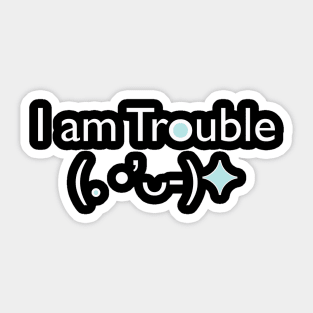 I am Trouble Sticker